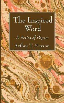 The Inspired Word - Arthur T Pierson - cover