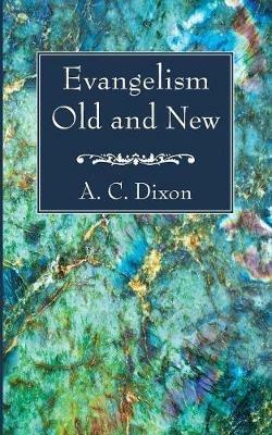 Evangelism Old and New - A C Dixon - cover