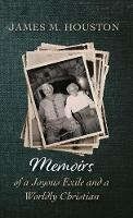 Memoirs of a Joyous Exile and a Worldly Christian - James M Houston - cover