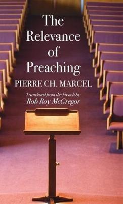 The Relevance of Preaching - Pierre Ch Marcel - cover