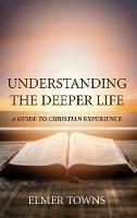 Understanding the Deeper Life - Elmer Towns - cover