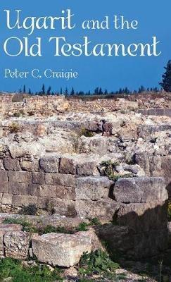 Ugarit and the Old Testament - Peter C Craigie - cover