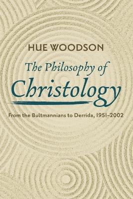 The Philosophy of Christology - Hue Woodson - cover