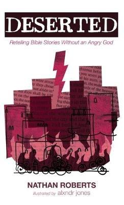 Deserted: Retelling Bible Stories Without an Angry God - Nathan Roberts - cover