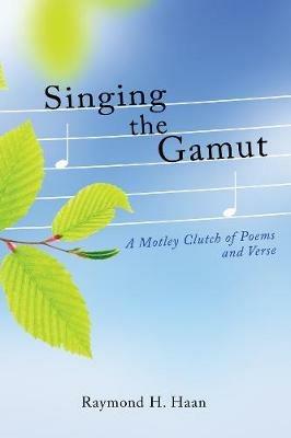 Singing the Gamut - Raymond H Haan - cover