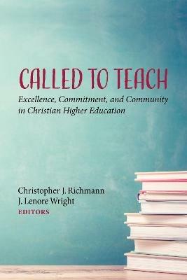 Called to Teach: Excellence, Commitment, and Community in Christian Higher Education - cover