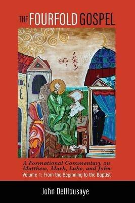 The Fourfold Gospel, Volume 1 - John Delhousaye - cover