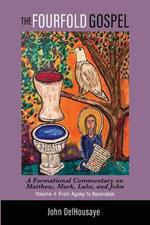 The Fourfold Gospel, Volume 4: A Formational Commentary on Matthew, Mark, Luke, and John: From Agony to Ascension