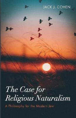 The Case for Religious Naturalism - Jack J Cohen - cover