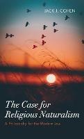 The Case for Religious Naturalism - Jack J Cohen - cover