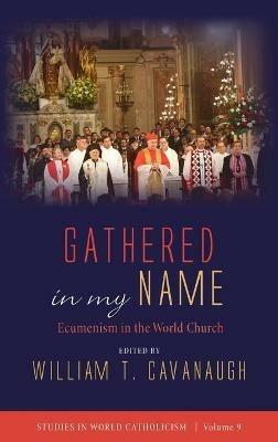 Gathered in My Name: Ecumenism in the World Church - cover