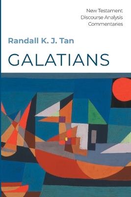 Galatians: A Discourse Commentary - Randall K J Tan - cover
