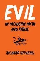 Evil in Modern Myth and Ritual - Richard Stivers - cover