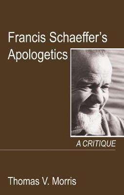 Francis Schaeffer's Apologetics - Thomas V Morris - cover