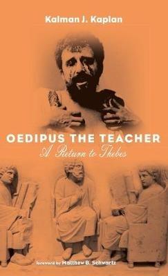 Oedipus The Teacher - Kalman J Kaplan - cover