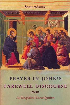 Prayer in John's Farewell Discourse - Scott Adams - cover