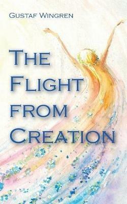 The Flight from Creation - Gustaf Wingren - cover