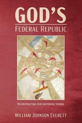 God's Federal Republic - William Johnson Everett - cover