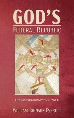 God's Federal Republic - William Johnson Everett - cover