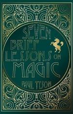 Seven Brief Lessons on Magic