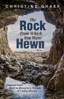 The Rock from Which You Were Hewn - Christine Graef - cover