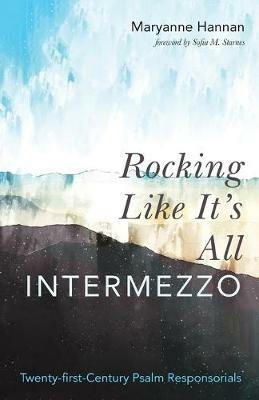 Rocking Like It's All Intermezzo: Twenty-first-Century Psalm Responsorials - Maryanne Hannan - cover