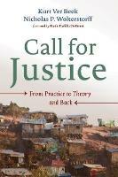Call for Justice: From Practice to Theory and Back - Kurt Ver Beek,Nicholas P Wolterstorff - cover