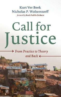 Call for Justice: From Practice to Theory and Back - Kurt Ver Beek,Nicholas P Wolterstorff - cover