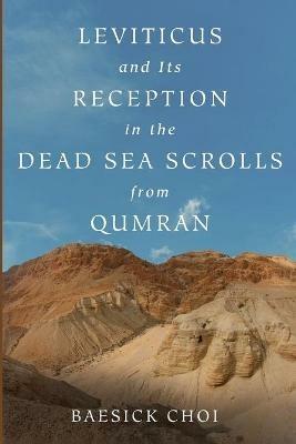 Leviticus and Its Reception in the Dead Sea Scrolls from Qumran - Baesick Choi - cover