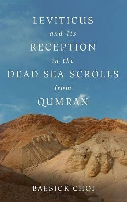 Leviticus and Its Reception in the Dead Sea Scrolls from Qumran - Baesick Choi - cover