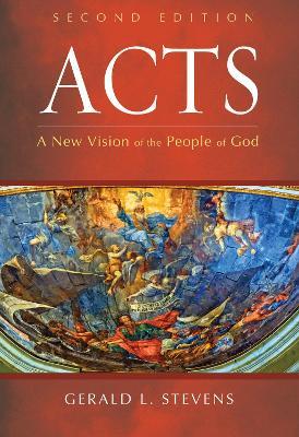 Acts, Second Edition: A New Vision of the People of God - Gerald L Stevens - cover