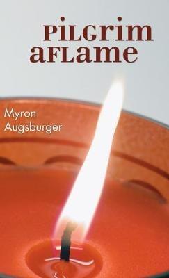 Pilgrim Aflame - Myron Augsburger - cover