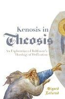 Kenosis in Theosis: An Exploration of Balthasar's Theology of Deification