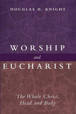 Worship and Eucharist - Douglas H Knight - cover