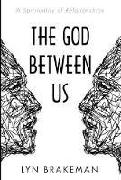 The God Between Us - Lyn Brakeman - cover