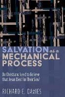 Salvation As a Mechanical Process - Richard E Davies - cover
