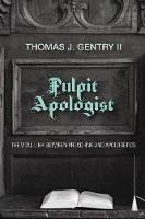 Pulpit Apologist - Thomas J Gentry - cover