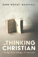 The Thinking Christian: Twenty-Three Pathways of Awareness - Gene Wesley Marshall - cover