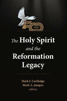 The Holy Spirit and the Reformation Legacy - cover