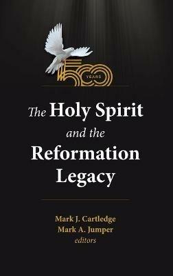 The Holy Spirit and the Reformation Legacy - cover