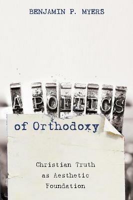 A Poetics of Orthodoxy - Benjamin P Myers - cover