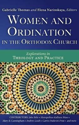 Women and Ordination in the Orthodox Church: Explorations in Theology and Practice - cover