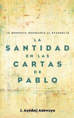 La Santidad en las Cartas de Pablo - J Ayodeji Adewuya - cover