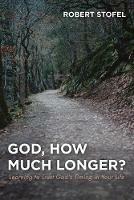 God, How Much Longer? - Robert Stofel - cover