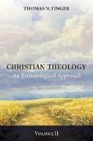 Christian Theology, Volume Two - Thomas N Finger - cover