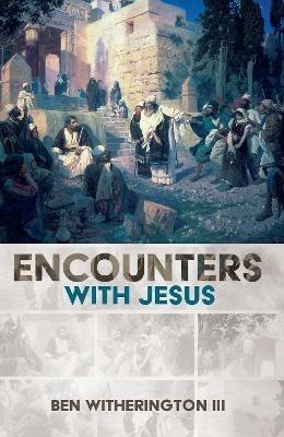 Encounters with Jesus - Ben Witherington - cover