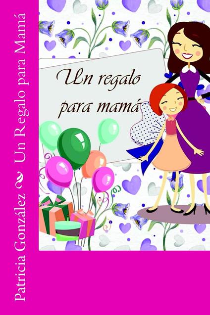 Un Regalo para Mamá - Patricia González - ebook