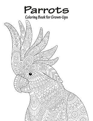 Parrots Coloring Book for Grown-Ups 1 - Nick Snels - cover