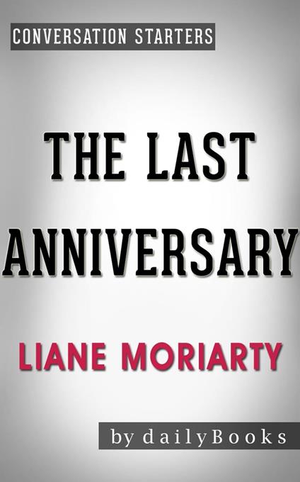 The Last Anniversary: A Novel by Liane Moriarty | Conversation Starters