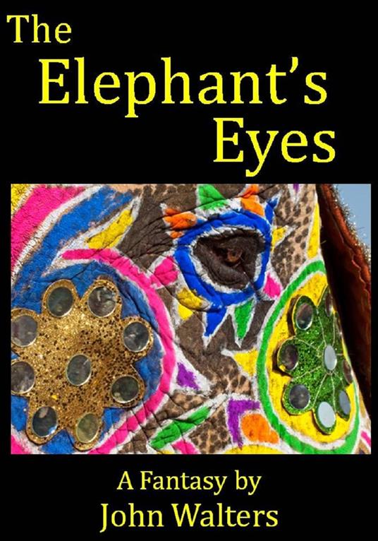 The Elephant's Eyes: A Fantasy